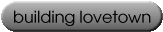 building lovetown